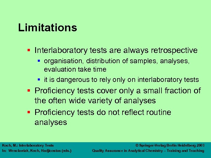 Limitations § Interlaboratory tests are always retrospective § organisation, distribution of samples, analyses, evaluation