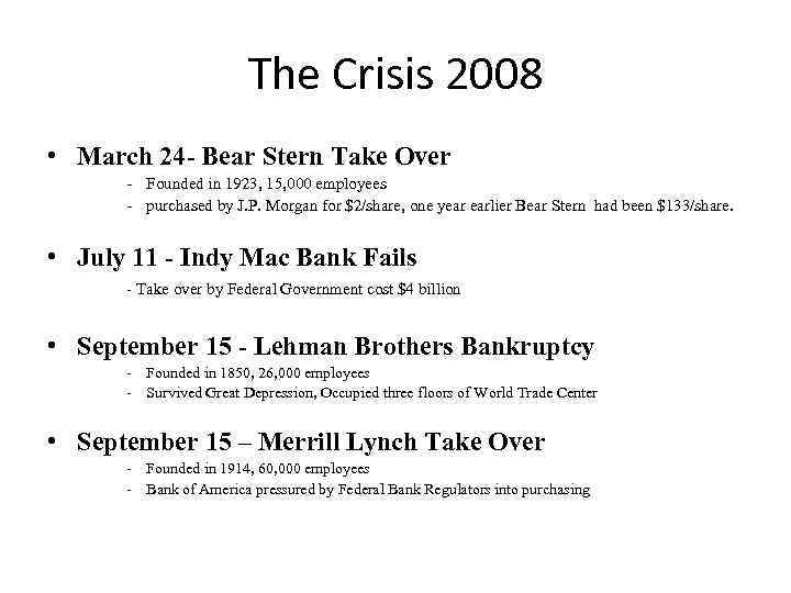 The Crisis 2008 • March 24 - Bear Stern Take Over - Founded in