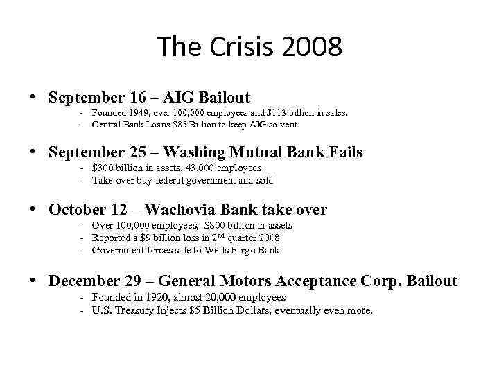 The Crisis 2008 • September 16 – AIG Bailout - Founded 1949, over 100,