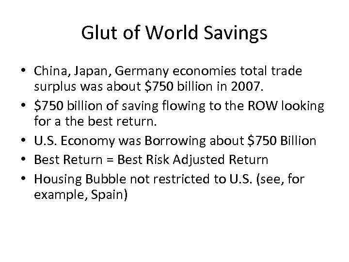 Glut of World Savings • China, Japan, Germany economies total trade surplus was about