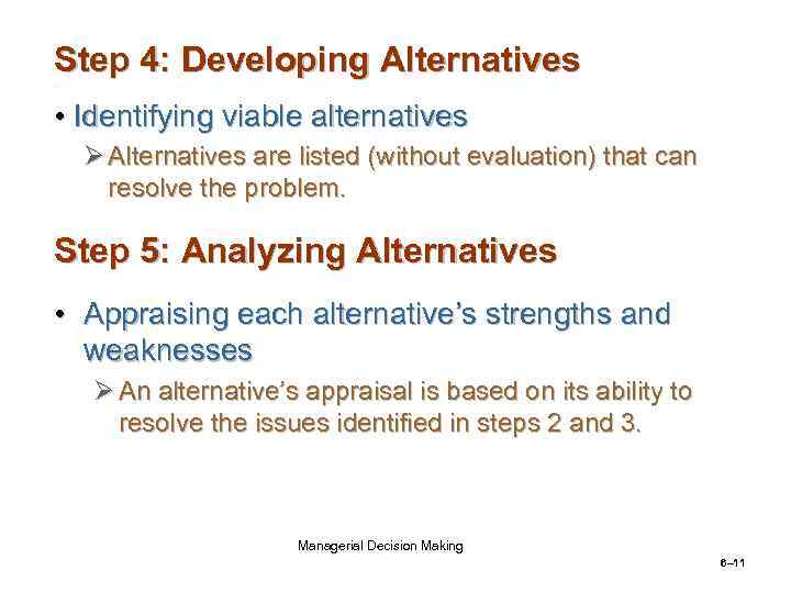 Step 4: Developing Alternatives • Identifying viable alternatives Ø Alternatives are listed (without evaluation)