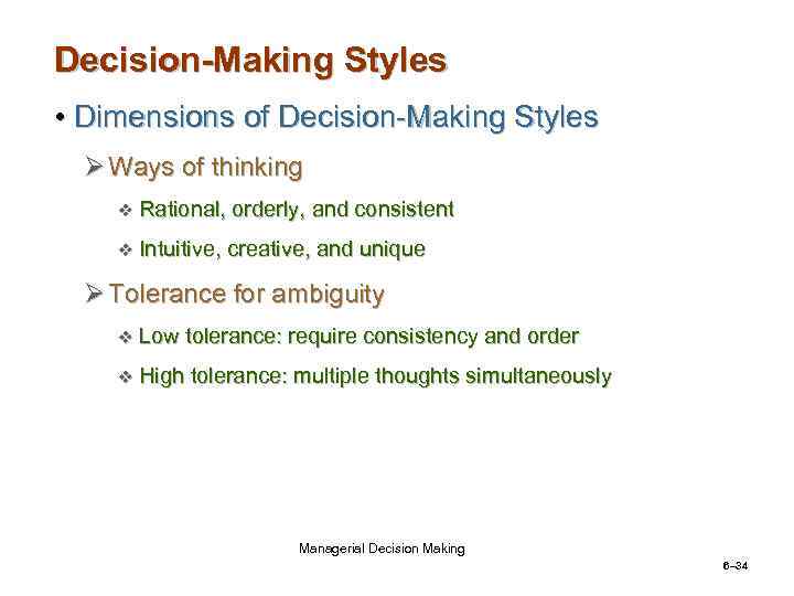 Decision-Making Styles • Dimensions of Decision-Making Styles Ø Ways of thinking v Rational, orderly,