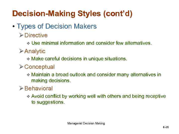 Decision-Making Styles (cont’d) • Types of Decision Makers Ø Directive v Use minimal information