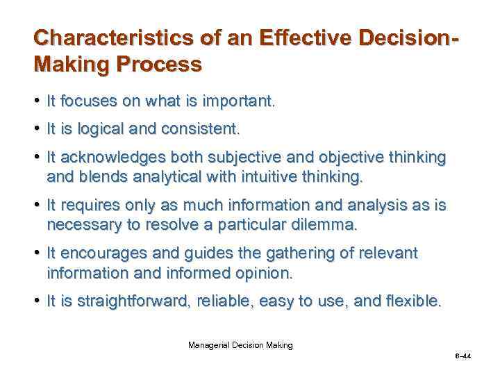 Characteristics of an Effective Decision. Making Process • It focuses on what is important.