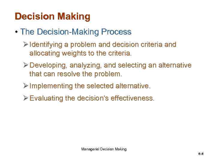 Decision Making • The Decision-Making Process Ø Identifying a problem and decision criteria and