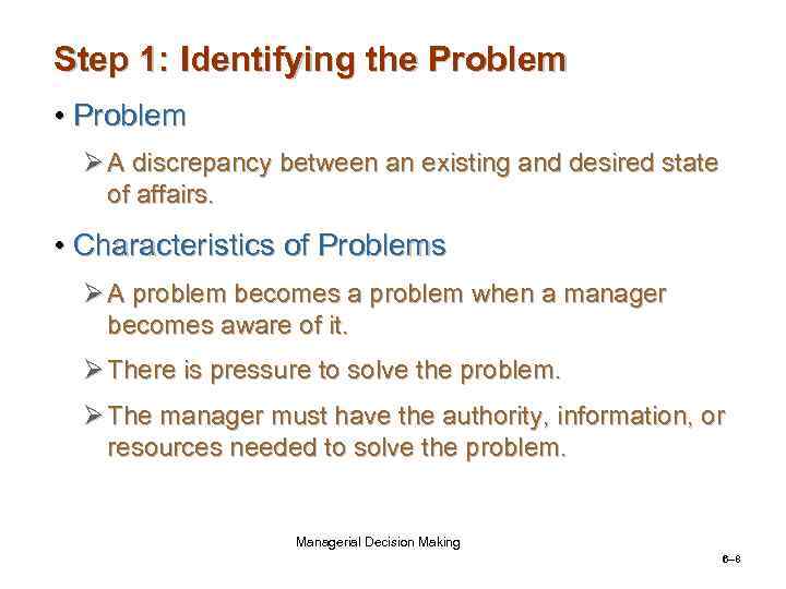 Step 1: Identifying the Problem • Problem Ø A discrepancy between an existing and