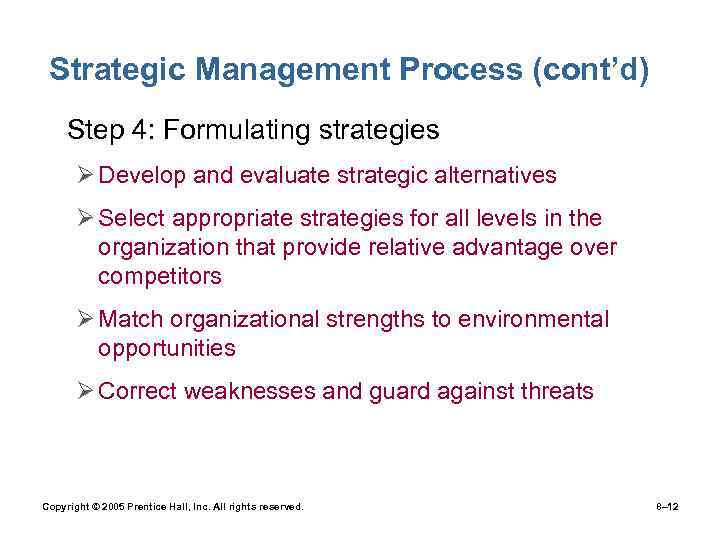 Strategic Management Process (cont’d) • Step 4: Formulating strategies Ø Develop and evaluate strategic