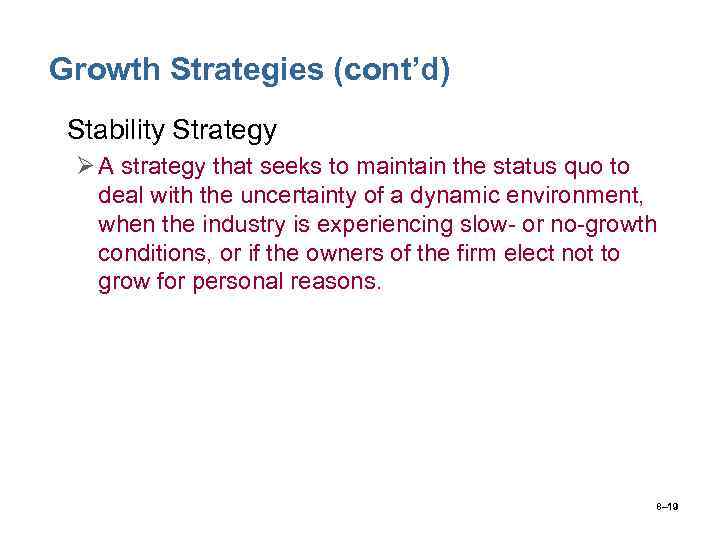Growth Strategies (cont’d) • Stability Strategy Ø A strategy that seeks to maintain the