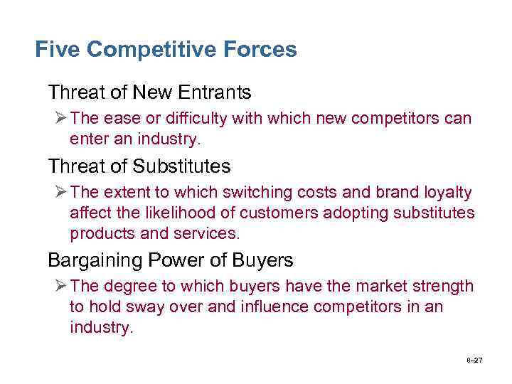 Five Competitive Forces • Threat of New Entrants Ø The ease or difficulty with