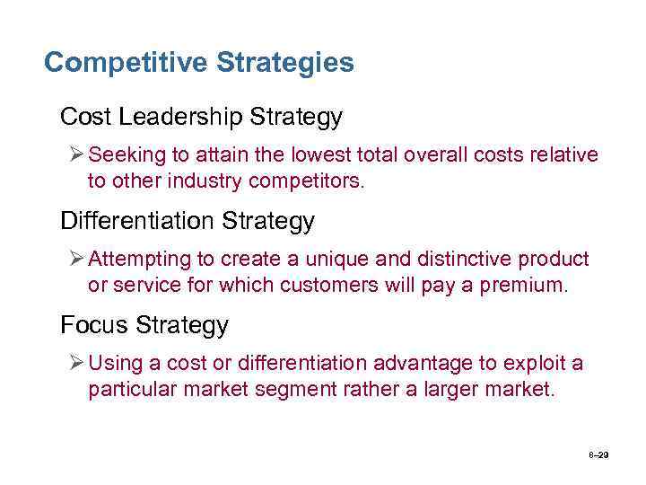 Competitive Strategies • Cost Leadership Strategy Ø Seeking to attain the lowest total overall