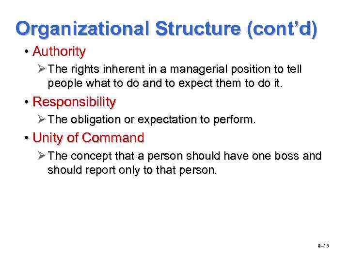 Organizational Structure (cont’d) • Authority Ø The rights inherent in a managerial position to