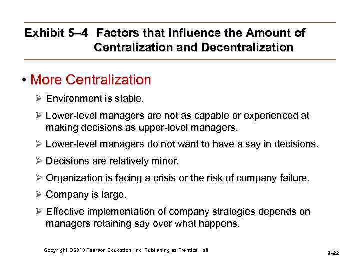 Exhibit 5– 4 Factors that Influence the Amount of Centralization and Decentralization • More