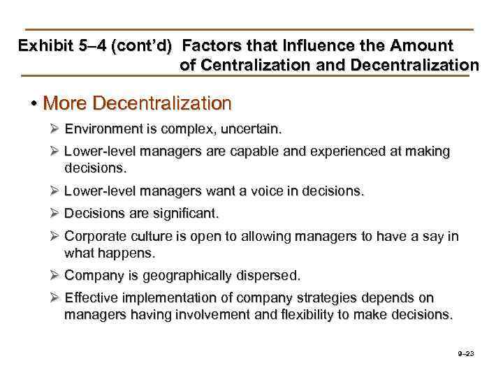 Exhibit 5– 4 (cont’d) Factors that Influence the Amount of Centralization and Decentralization •