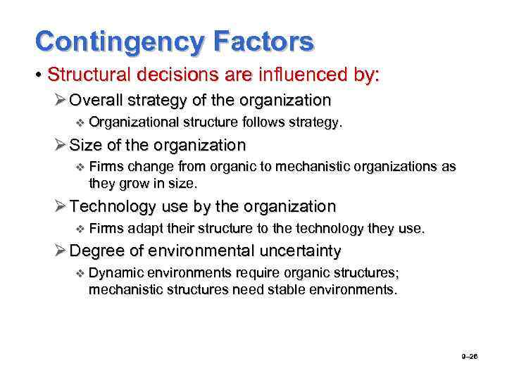 Contingency Factors • Structural decisions are influenced by: Ø Overall strategy of the organization