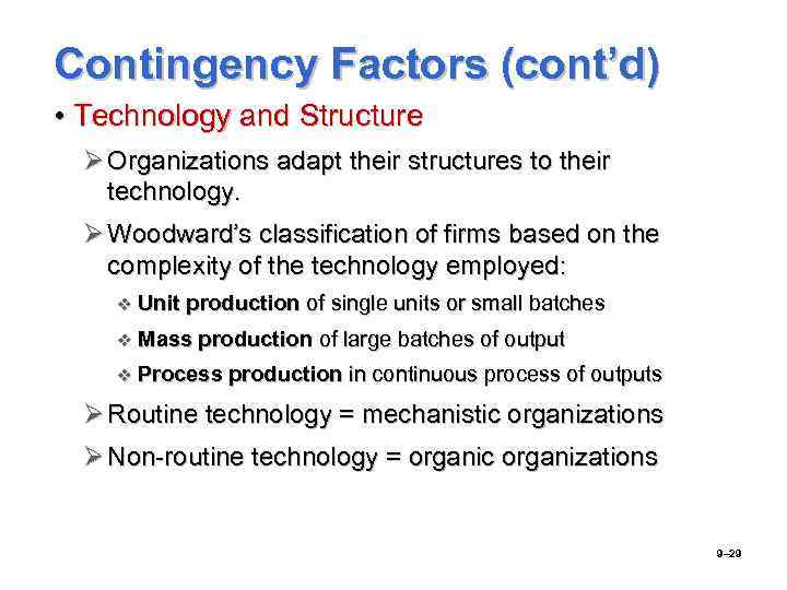 Contingency Factors (cont’d) • Technology and Structure Ø Organizations adapt their structures to their