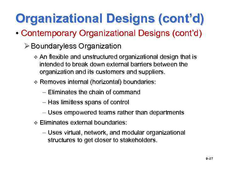 Organizational Designs (cont’d) • Contemporary Organizational Designs (cont’d) Ø Boundaryless Organization v An flexible