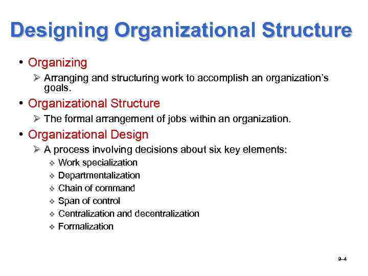 Designing Organizational Structure • Organizing Ø Arranging and structuring work to accomplish an organization’s