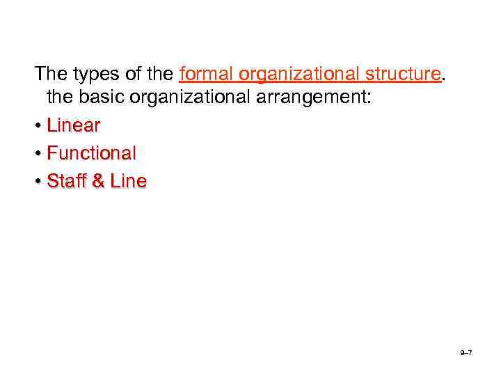 The types of the formal organizational structure. the basic organizational arrangement: • Linear •