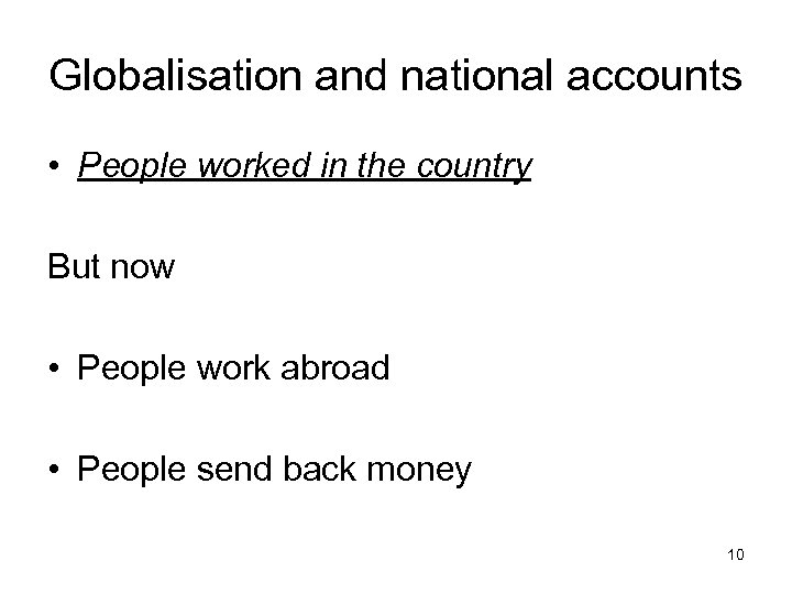 Globalisation and national accounts • People worked in the country But now • People