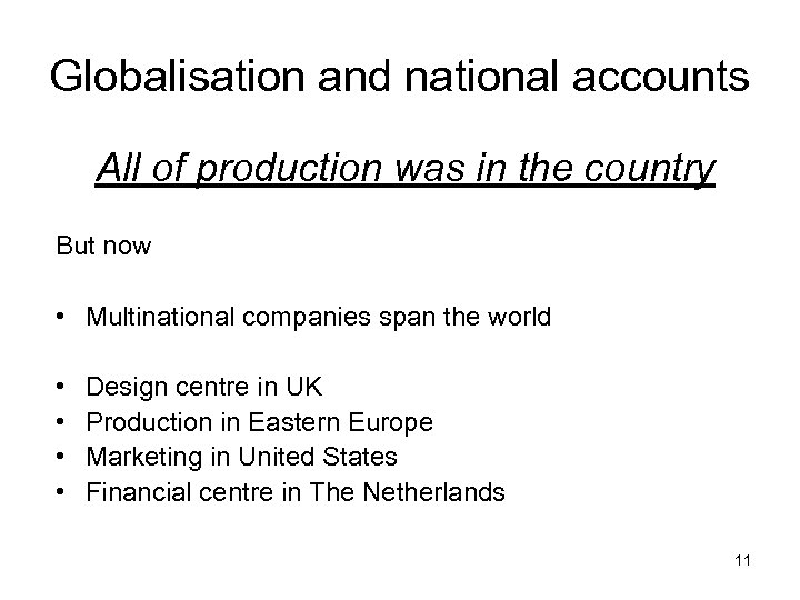 Globalisation and national accounts All of production was in the country But now •