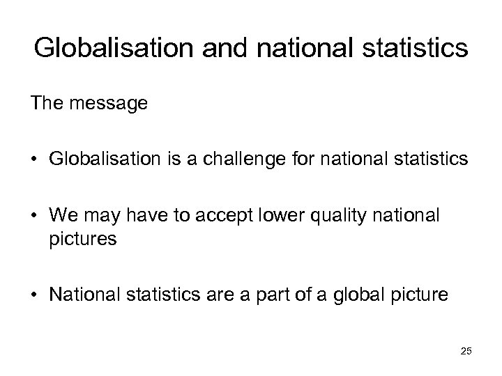 Globalisation and national statistics The message • Globalisation is a challenge for national statistics