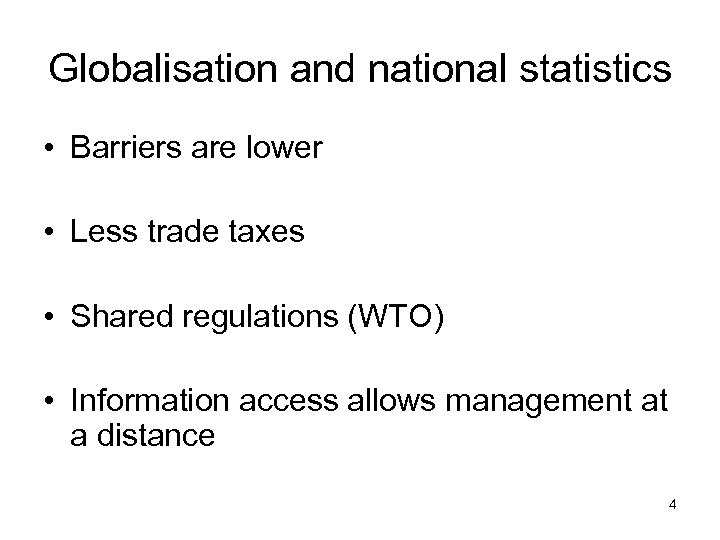 Globalisation and national statistics • Barriers are lower • Less trade taxes • Shared