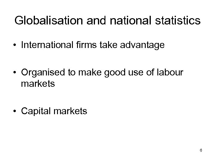 Globalisation and national statistics • International firms take advantage • Organised to make good