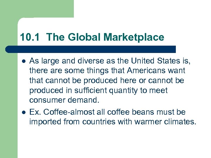 10. 1 The Global Marketplace l l As large and diverse as the United