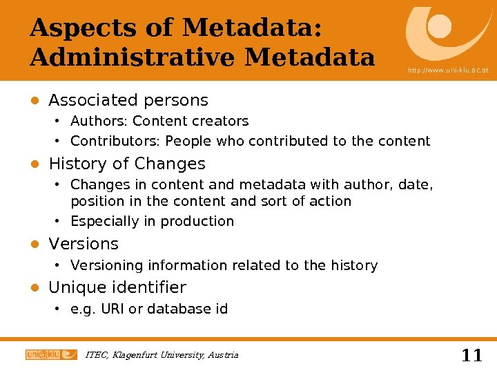 Aspects of Metadata: Administrative Metadata http: //www. uni-klu. ac. at ● Associated persons Authors: