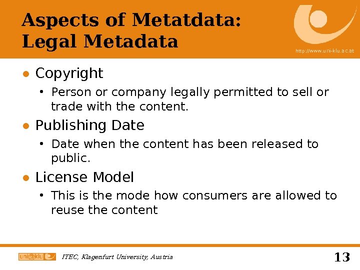 Aspects of Metatdata: Legal Metadata http: //www. uni-klu. ac. at ● Copyright Person or