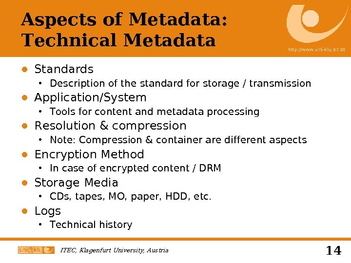 Aspects of Metadata: Technical Metadata http: //www. uni-klu. ac. at ● Standards Description of