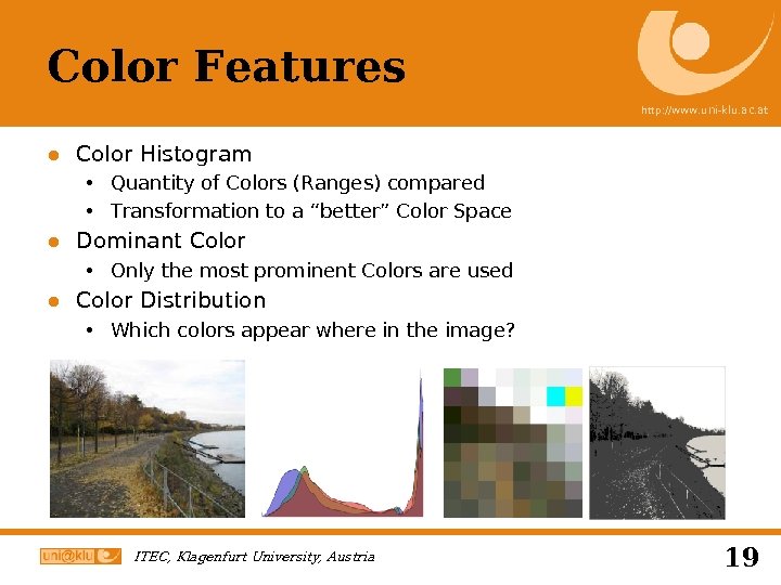 Color Features http: //www. uni-klu. ac. at ● Color Histogram Quantity of Colors (Ranges)