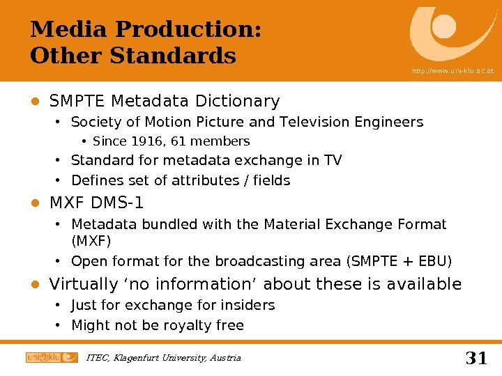 Media Production: Other Standards http: //www. uni-klu. ac. at ● SMPTE Metadata Dictionary Society