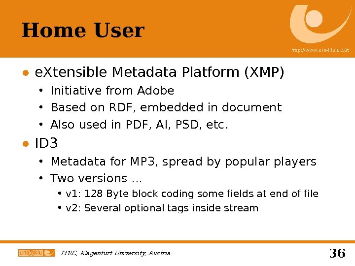 Home User http: //www. uni-klu. ac. at ● e. Xtensible Metadata Platform (XMP) Initiative
