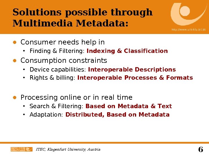 Solutions possible through Multimedia Metadata: http: //www. uni-klu. ac. at ● Consumer needs help