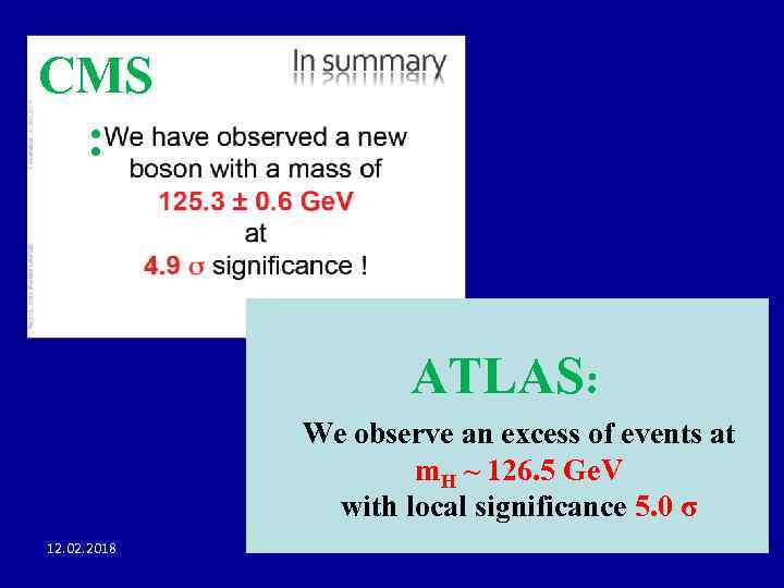 CMS : ATLAS: We observe an excess of events at m. H ~ 126.