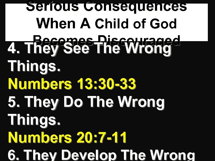 Serious Consequences When A Child of God Becomes Discouraged 4. They See The Wrong