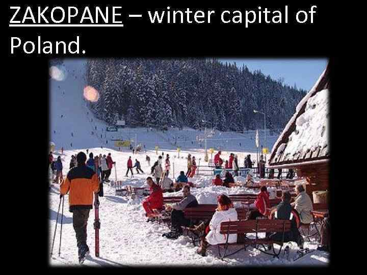 ZAKOPANE – winter capital of Poland. 