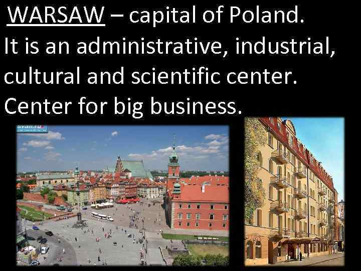 WARSAW – capital of Poland. It is an administrative, industrial, cultural and scientific center.