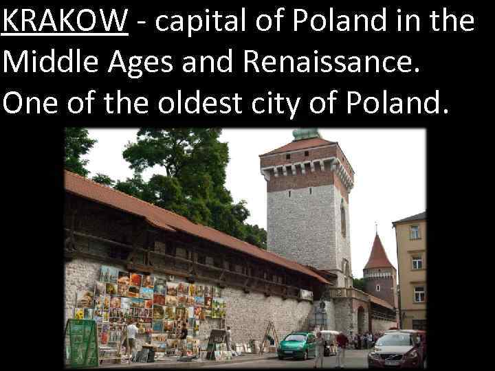 KRAKOW - capital of Poland in the Middle Ages and Renaissance. One of the