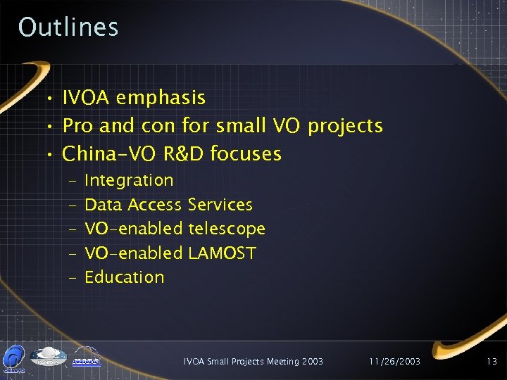 Outlines • IVOA emphasis • Pro and con for small VO projects • China-VO