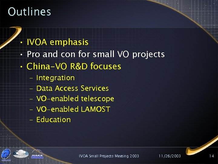 Outlines • IVOA emphasis • Pro and con for small VO projects • China-VO