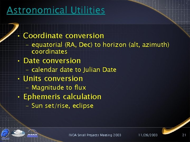 Astronomical Utilities • Coordinate conversion – equatorial (RA, Dec) to horizon (alt, azimuth) coordinates