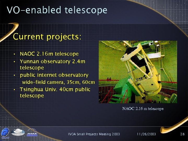 VO-enabled telescope Current projects: • NAOC 2. 16 m telescope • Yunnan observatory 2.
