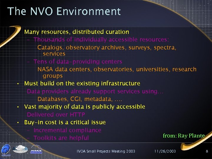 The NVO Environment • Many resources, distributed curation – Thousands of individually accessible resources: