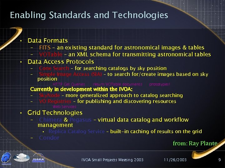 Enabling Standards and Technologies • Data Formats – – FITS – an existing standard