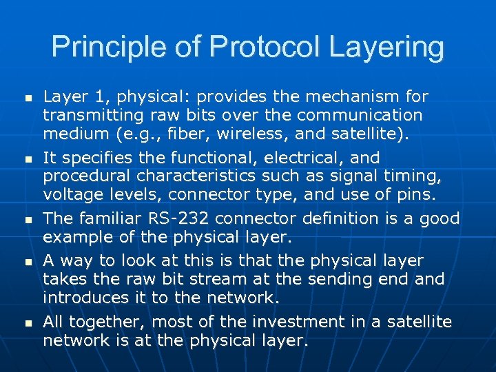 Principle of Protocol Layering Layer 1, physical: provides the mechanism for transmitting raw bits