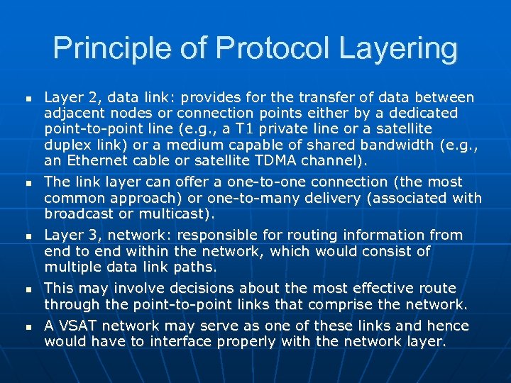 Principle of Protocol Layering Layer 2, data link: provides for the transfer of data