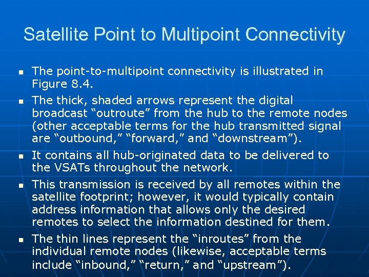 Satellite Point to Multipoint Connectivity The point-to-multipoint connectivity is illustrated in Figure 8. 4.