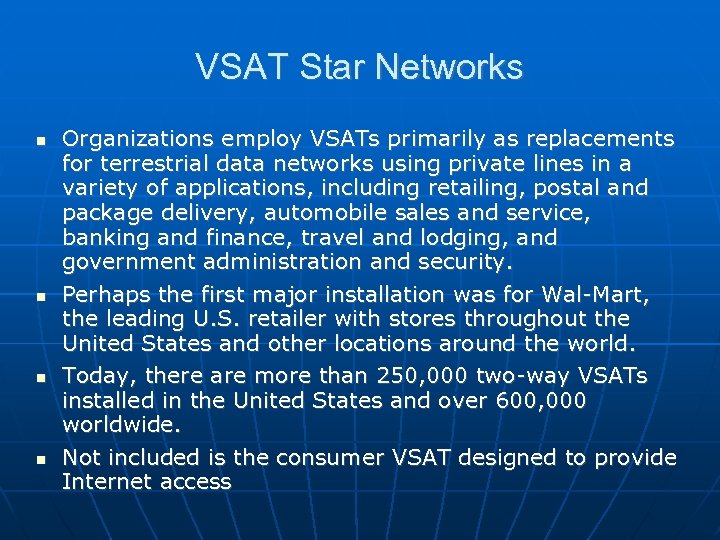 VSAT Star Networks Organizations employ VSATs primarily as replacements for terrestrial data networks using